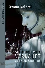 Kartonierter Einband Sie haben mich verkauft von Oxana Kalemi