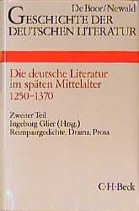 Geschichte der deutschen Literatur Bd. 3/2: Reimpaargedichte, Drama, Prosa (1350-1370)