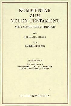 Kommentar zum Neuen Testament aus Talmud und Midrasch Bd. 2: Das Evangelium nach Markus, Lukas und Johannes und die Apostelgeschichte