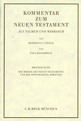 Fester Einband Kommentar zum Neuen Testament aus Talmud und Midrasch Bd. 3: Die Briefe des Neuen Testaments und die Offenbarung Johannis von Paul Billerbeck