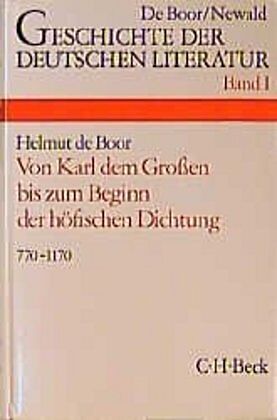 Geschichte der deutschen Literatur Bd. 1: Die deutsche Literatur von Karl dem Großen bis zum Beginn der höfischen Dichtung (770-1170)