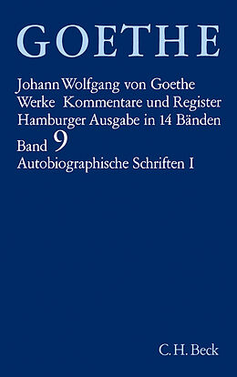 Fester Einband Goethe Werke Bd. 9: Autobiographische Schriften I von Johann Wolfgang von Goethe