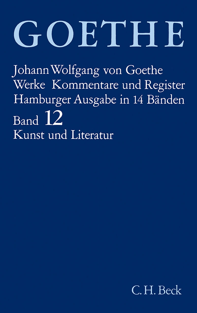 Goethes Werke Bd. 12: Schriften zur Kunst. Schriften zur Literatur. Maximen und Reflexionen