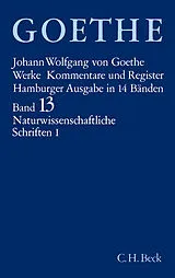 Fester Einband Goethes Werke Bd. 13: Naturwissenschaftliche Schriften I von Johann Wolfgang von Goethe