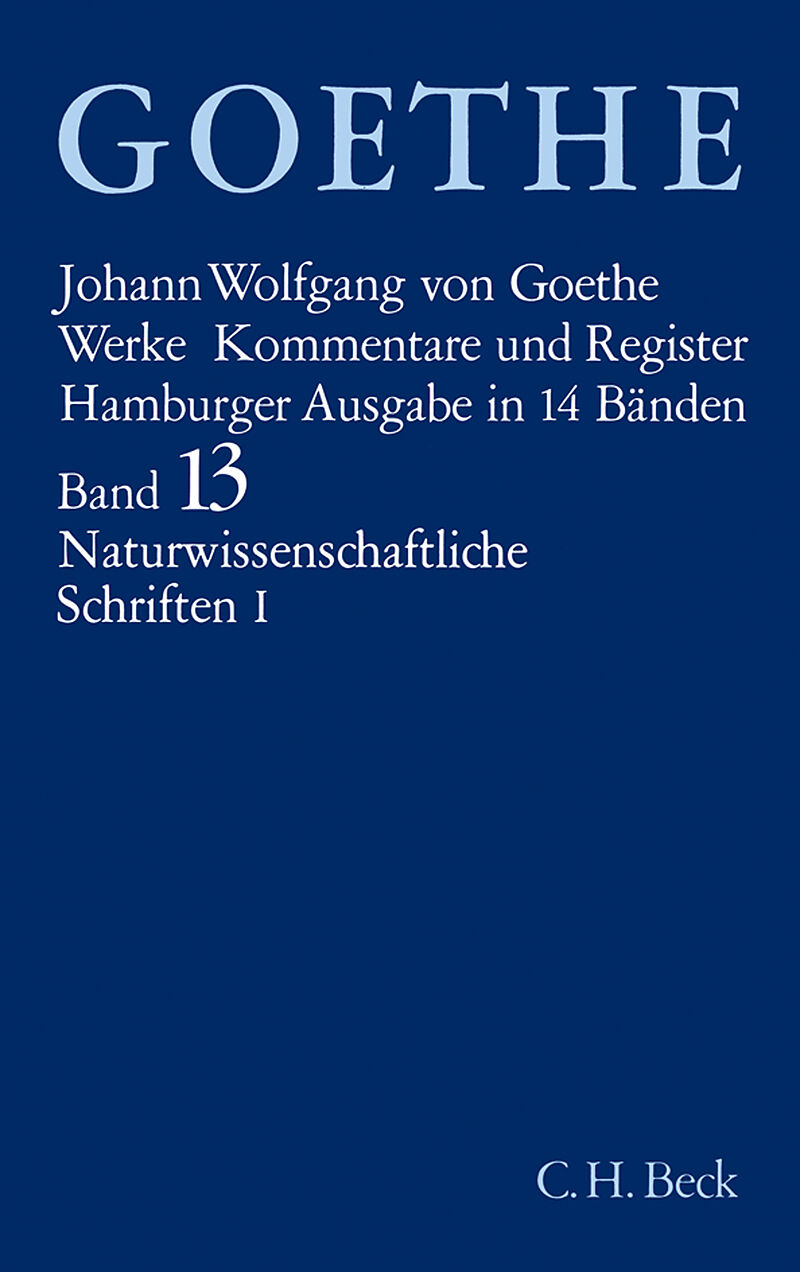 Goethes Werke Bd. 13: Naturwissenschaftliche Schriften I