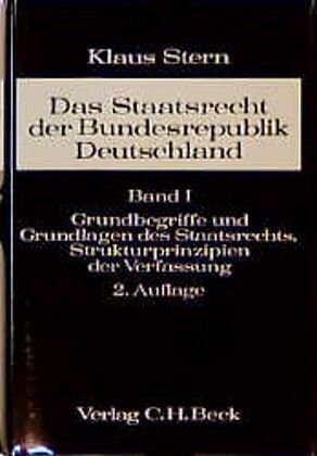Das Staatsrecht der Bundesrepublik Deutschland Bd. I: Grundbegriffe und Grundlagen des Staatsrechts