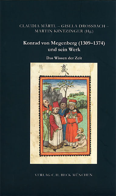 Das Wissen der Zeit. Konrad von Megenberg (1309-1374) und sein Werk