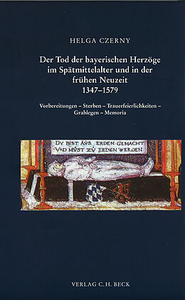 Fester Einband Der Tod der bayerischen Herzöge im Spätmittelalter und in der frühen Neuzeit 1347-1579 von Helga Czerny