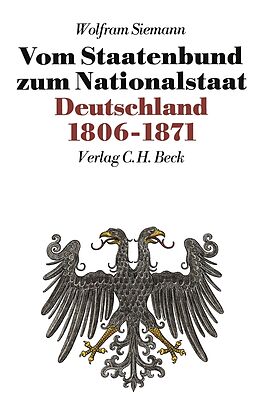 Kartonierter Einband Neue Deutsche Geschichte Bd. 7: Vom Staatenbund zum Nationalstaat von Wolfram Siemann