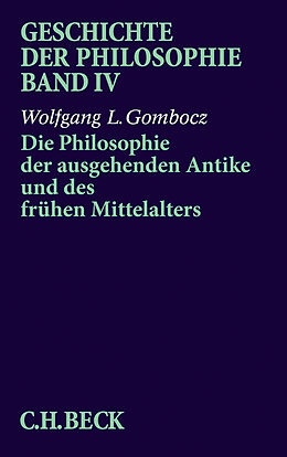 Kartonierter Einband Geschichte der Philosophie Bd. 4: Die Philosophie der ausgehenden Antike und des frühen Mittelalters von Wolfgang L. Gombocz