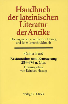 Fester Einband Handbuch der lateinischen Literatur der Antike Bd. 5: Restauration und Erneuerung. Die lateinische Literatur von 284 bis 374 n.Chr. von 