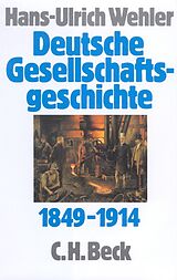 Fester Einband Deutsche Gesellschaftsgeschichte Bd. 3: Von der 'Deutschen Doppelrevolution' bis zum Beginn des Ersten Weltkrieges 1849-1914 von Hans-Ulrich Wehler