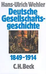 Fester Einband Deutsche Gesellschaftsgeschichte Bd. 3: Von der 'Deutschen Doppelrevolution' bis zum Beginn des Ersten Weltkrieges 1849-1914 von Hans-Ulrich Wehler
