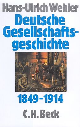 Fester Einband Deutsche Gesellschaftsgeschichte Bd. 3: Von der 'Deutschen Doppelrevolution' bis zum Beginn des Ersten Weltkrieges 1849-1914 von Hans-Ulrich Wehler