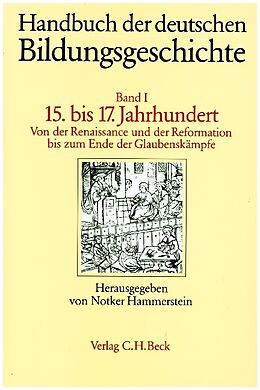 Fester Einband Handbuch der deutschen Bildungsgeschichte Bd. 1: Das 15. bis 17. Jahrhundert von 