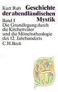 Geschichte der abendländischen Mystik Bd. I: Die Grundlegung durch die Kirchenväter und die Mönchstheologie des 12. Jahrhunderts