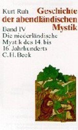 Fester Einband Geschichte der abendländischen Mystik Bd. IV: Die niederländische Mystik des 14. bis 16. Jahrhunderts von Kurt Ruh