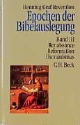 Fester Einband Epochen der Bibelauslegung Bd. III: Renaissance, Reformation, Humanismus von Henning Graf Reventlow