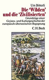 Kartonierter Einband Die 'Wilden' und die 'Zivilisierten' von Urs Bitterli