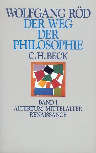 Der Weg der Philosophie Bd. I: Altertum, Mittelalter, Renaissance