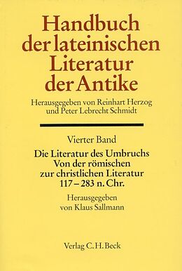 Leinen-Einband Handbuch der lateinischen Literatur der Antike Bd. 4: Die Literatur des Umbruchs. Von der römischen zur christlichen Literatur 117 bis 284 n. Chr. von 