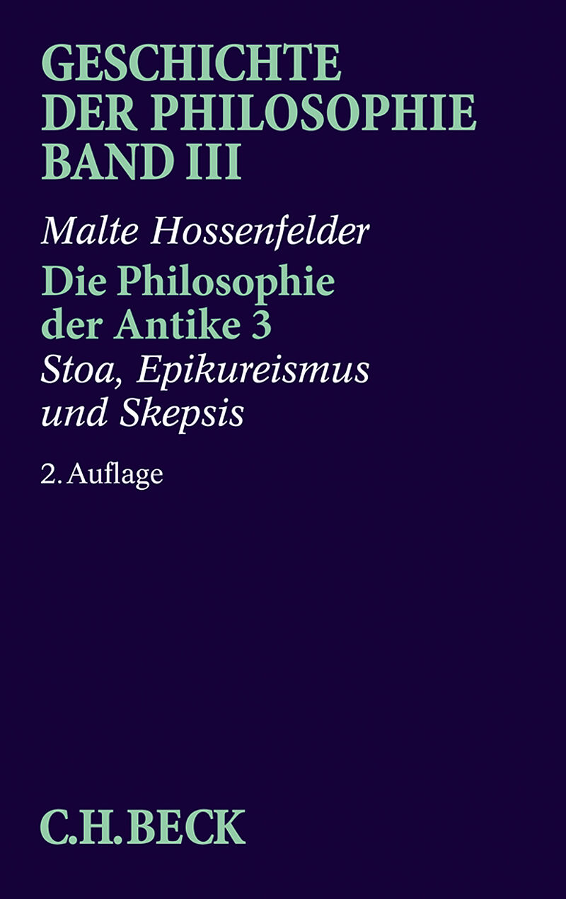 Geschichte der Philosophie Bd. 3: Die Philosophie der Antike 3: Stoa, Epikureismus und Skepsis