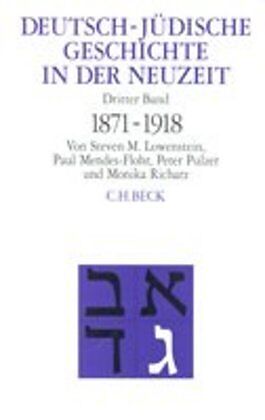 Deutsch-jüdische Geschichte in der Neuzeit Bd. 3: Umstrittene Integration 1871-1918
