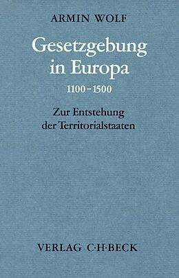 Fester Einband Gesetzgebung in Europa 1100-1500 von Armin Wolf