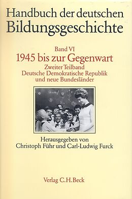 Fester Einband Handbuch der deutschen Bildungsgeschichte Bd. 6 Tlbd. 2: 1945 bis zur Gegenwart. Deutsche Demokratische Republik und neue Bundesländer von 