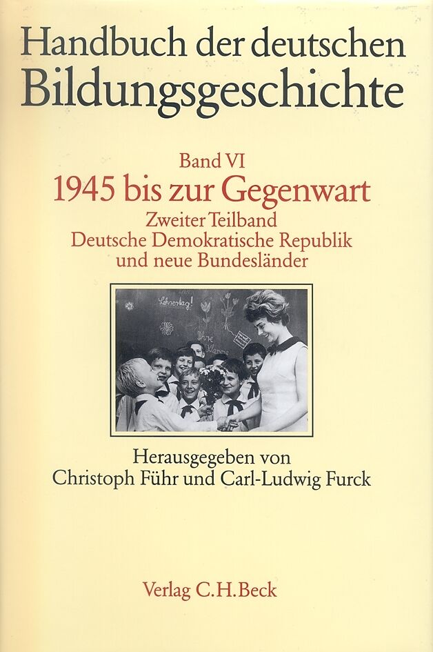 Handbuch der deutschen Bildungsgeschichte Bd. 6 Tlbd. 2: 1945 bis zur Gegenwart. Deutsche Demokratische Republik und neue Bundesländer