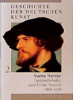 Geschichte der deutschen Kunst Bd. 2: Spätmittelalter und Frühe Neuzeit 1400-1750