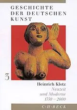 Leinen-Einband Geschichte der deutschen Kunst Bd. 3: Neuzeit und Moderne 1750-2000 von Heinrich Klotz