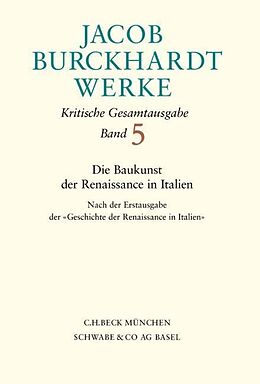 Fester Einband Jacob Burckhardt Werke Bd. 5: Die Baukunst der Renaissance in Italien von Jacob Burckhardt