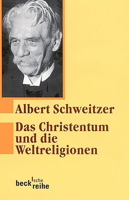Kartonierter Einband Das Christentum und die Weltreligionen von Albert Schweitzer