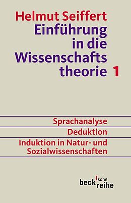 Kartonierter Einband Einführung in die Wissenschaftstheorie Bd. 1: Sprachanalyse, Deduktion, Induktion in Natur- und Sozialwissenschaften von Helmut Seiffert