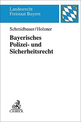 Kartonierter Einband Bayerisches Polizei- und Sicherheitsrecht von Wilhelm Schmidbauer, Thomas Holzner