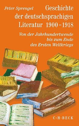 Fester Einband Geschichte der deutschen Literatur Bd. 9/2: Geschichte der deutschsprachigen Literatur 1900-1918 von Peter Sprengel