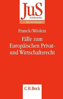 Kartonierter Einband Fälle zum Europäischen Privat- und Wirtschaftsrecht von Jens-Uwe Franck, Florian Möslein