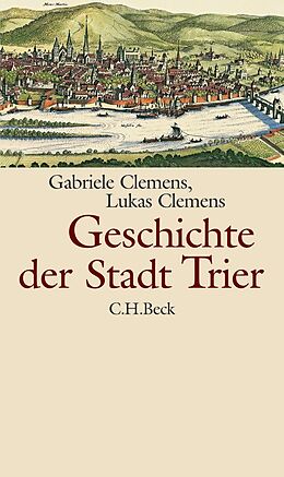 Fester Einband Geschichte der Stadt Trier von Gabriele Clemens, Lukas Clemens