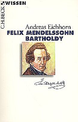 Kartonierter Einband Felix Mendelssohn Bartholdy von Andreas Eichhorn