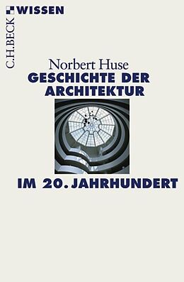 Kartonierter Einband Geschichte der Architektur im 20. Jahrhundert von Norbert Huse
