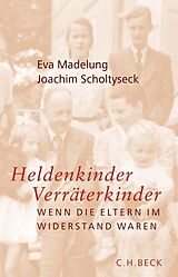 Fester Einband Heldenkinder, Verräterkinder von Eva Madelung, Joachim Scholtyseck