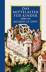 Fester Einband Das Mittelalter für Kinder von Jacques Le Goff
