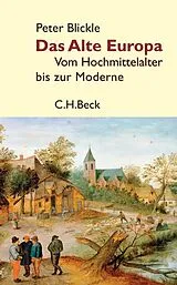 Fester Einband Das Alte Europa von Peter Blickle