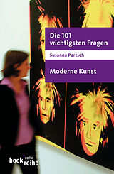 Kartonierter Einband Die 101 wichtigsten Fragen - Moderne Kunst von Susanna Partsch