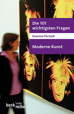 Kartonierter Einband Die 101 wichtigsten Fragen - Moderne Kunst von Susanna Partsch