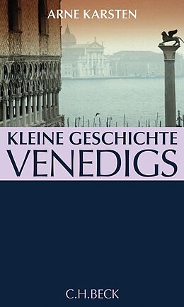 Fester Einband Kleine Geschichte Venedigs von Arne Karsten