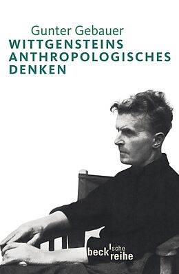Kartonierter Einband Wittgensteins anthropologisches Denken von Gunter Gebauer