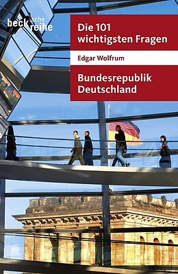 Kartonierter Einband Die 101 wichtigsten Fragen - Bundesrepublik Deutschland von Edgar Wolfrum