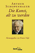 Kartonierter Einband Die Kunst, alt zu werden von Arthur Schopenhauer